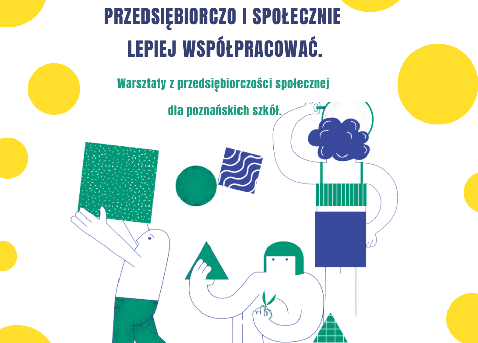 Poznań: rozpoczynamy nabór do pierwszej edycji warsztatów z przedsiębiorczości społecznej