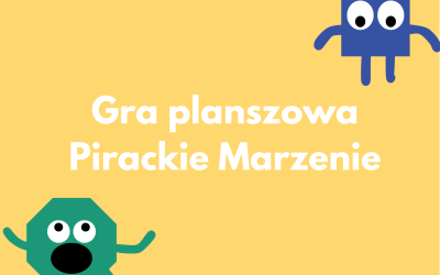 Gra planszowa: Pirackie Marzenie, czyli kooperacyjna utopia